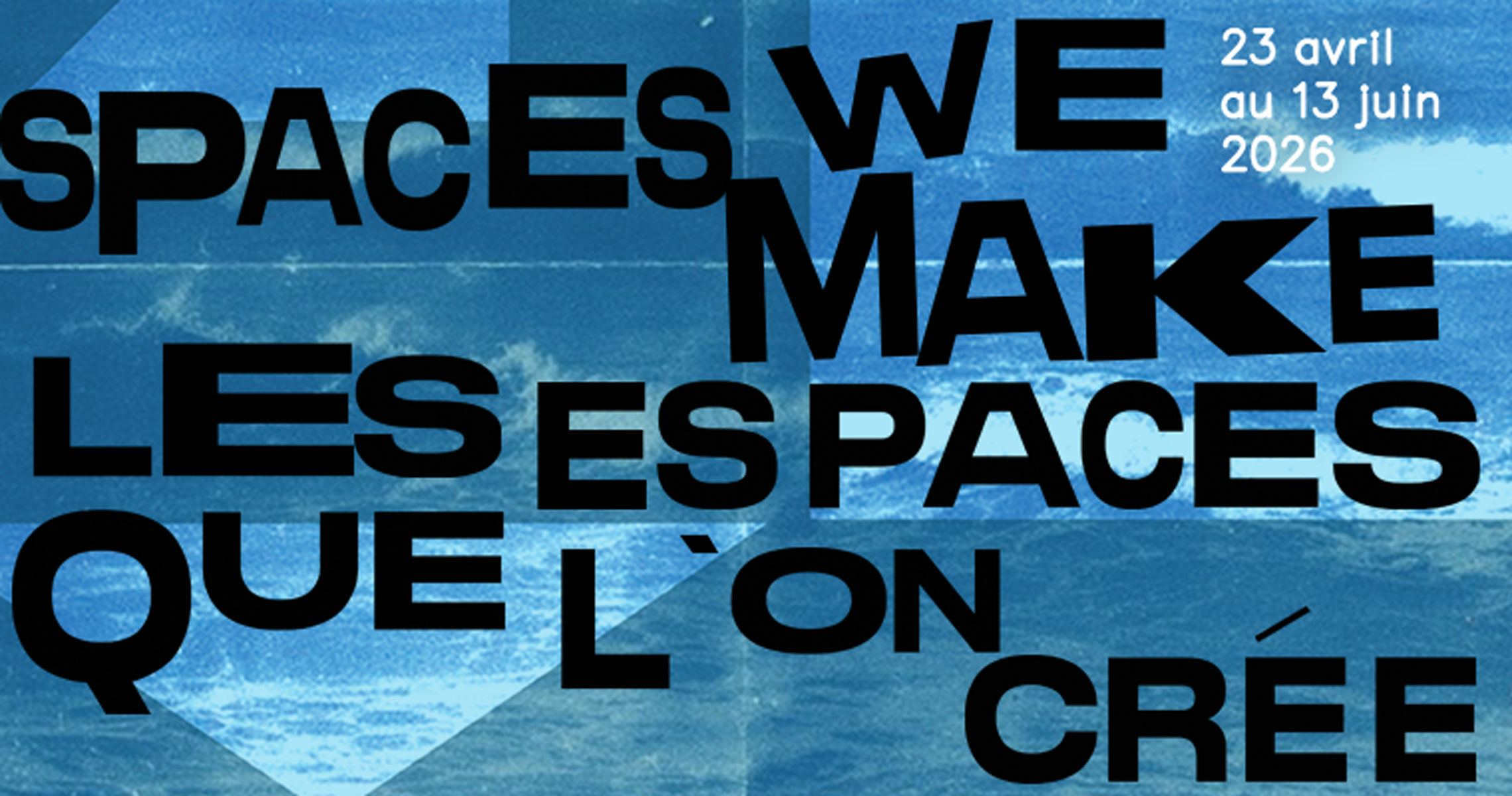 Bannière de l'exposition "Spaces We Make"/"Les espaces que l'on crée"